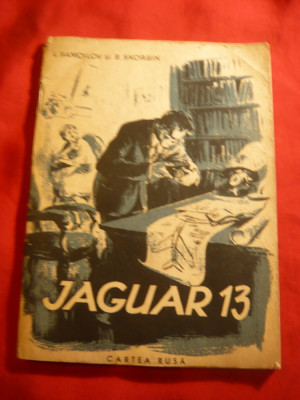 I.Samoilov si B.Skorbin - Jaguar 13 - Ed. Cartea Rusa 1955 foto