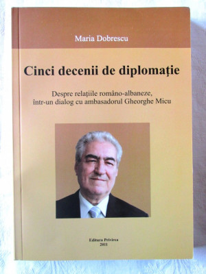 &amp;quot;CINCI DECENII DE DIPLOMATIE&amp;quot;, Maria Dobrescu, 2011. Absolut noua foto