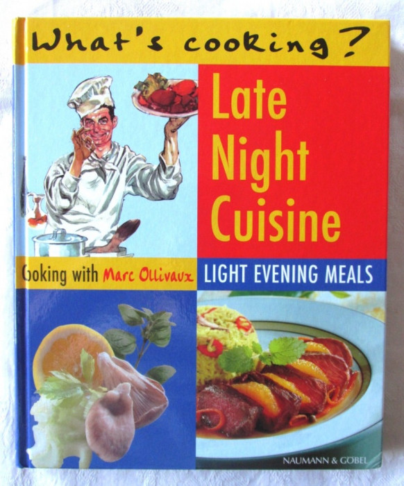 Cooking with Marc Ollivaux - &quot;LATE NIGHT CUISINE. Light Evening Meals&quot;. Noua