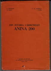 C. Fenesan, R. Graf, V.M. Zaberca, I. Popa - Din istoria carbunelui Anina 200 foto