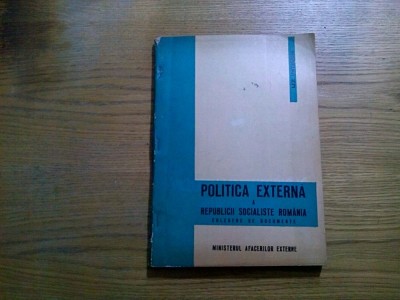 POLITICA EXTERNA A REPUBLICII SOCIALISTE ROMANE - Jana Silvestru - 1967, 247 p. foto