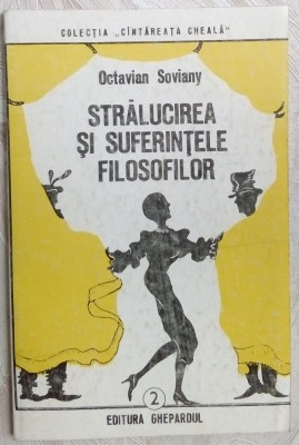 OCTAVIAN SOVIANY - STRALUCIREA SI SUFERINTELE FILOSOFILOR: FARSA CINICA(1986-88) foto