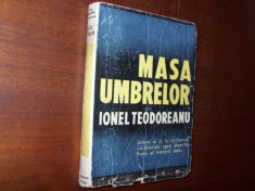 IONEL TEODOREANU - MASA UMBRELOR ( editia a ll-a, veche, rara ) * foto