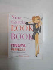 THE LOOK BOOK , TINUTA PERFECTA PENTRU ORICE OCAZIE de NINA GARCIA 2011 foto