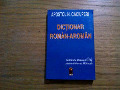 DICTIONAR ROMAN-AROMAN - Apostol N. Caciuperi - Editura Du Style, 1996, 366 p. foto