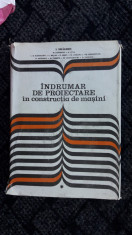 Indrumar De Proiectare In Constructia De Masini - Ioan Draghici VOL 1 foto