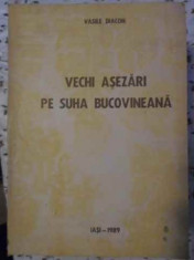 Vechi Asezari Pe Suha Bucovineana - Vasile Diacon ,405598 foto