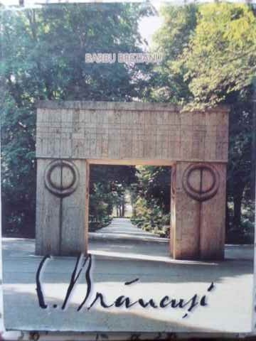 Brancusi In Romania - Barbu Brezianu ,405638 foto mare Brancusi In Romania - Barbu Brezianu ,405638 foto mare
