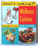 Cooking with Marc Ollivaux - &quot;WELLNESS CUISINE. Eating &amp; Relaxing&quot;. Absolut noua