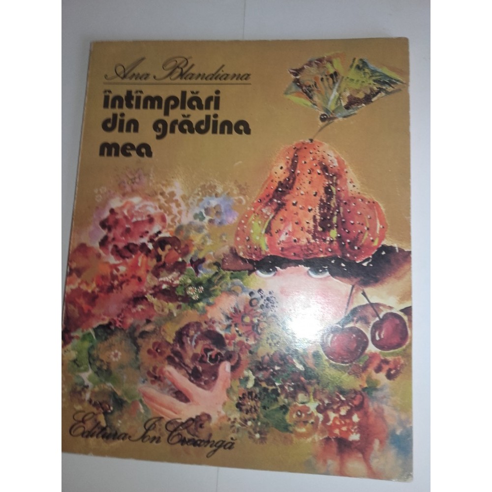 INTAMPLARI DIN GRADINA MEA- ANA BLANDIANA, 1980 | arhiva Okazii.ro