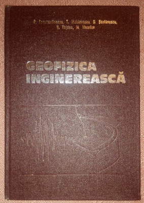 Geofizica Inginereasca. Editura Tehnica, 1979 - P. Constantinescu, T. Moldoveanu foto