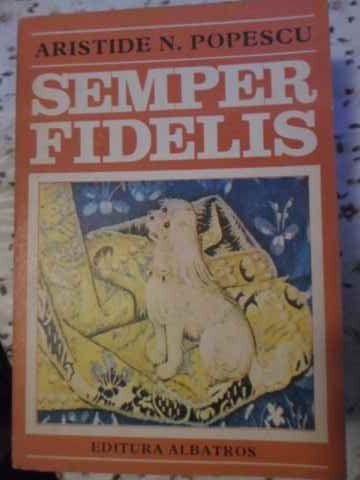Semper Fidelis - Aristide N. Popescu ,405563 foto mare Semper Fidelis - Aristide N. Popescu ,405563 foto mare