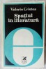 VALERIU CRISTEA - SPATIUL IN LITERATURA (FORME SI SEMNIFICATII) [1979]