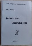 VALERIU PRICINA-CREIERUL GROS, CREIERUL SUBTIRE(2012/dedicatie pt D-TRU PELICAN)
