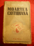 Dinu Pillat - Moartea cotidiana - Prima Editie 1946 Vatra