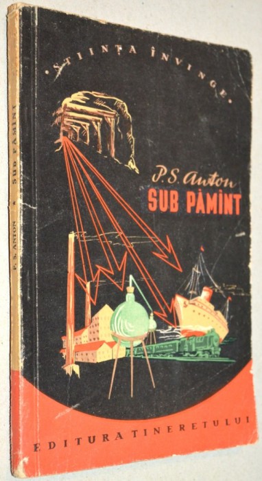 P. S. Anton - Sub Pamant - 1957