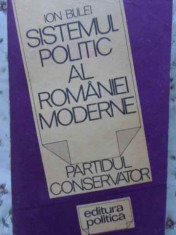 Sistemul Politic Al Romaniei Moderne. Partidul Conservator - Ion Bulei ,405986 foto