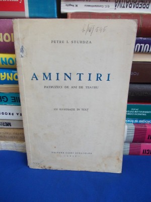 PETRE I. STURDZA - AMINTIRI_PATRUZECI DE ANI DE TEATRU,ILUSTRATII -ED. 1-A -1940 foto