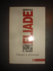 MIRCEA ELIADE - FAURARI SI ALCHIMISTI foto