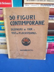 50 FIGURI CONTIMPORANE * DESEMNURI ISER,TEXT P. LOCUSTEANU - 1913 foto