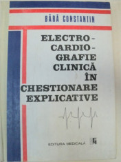 ELECTROCARDIOGRAFIE CLINICA IN CHESTIONARE EXPLICATIVE-CONSTANTIN BARA BUCURESTI 1993 foto