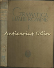 Gramatica Limbii Romane I - Editia a II-a - Al. Graur, Mioara Avram foto