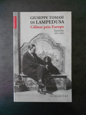 GIUSEPPE TOMASI DI LAMPEDUSE - CALATOR PRIN EUROPA, EPISTOLAR 1925-1930 foto