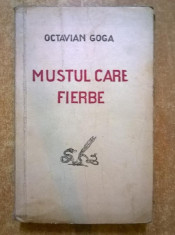 Octavian Goga ? Mustul care fierbe {Ed. veche} foto