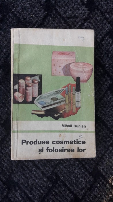 Produse Cosmetice Si Folosirea Lor - Mihai Hunian