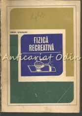 Fizica Recreativa - Virgil Atanasiu foto