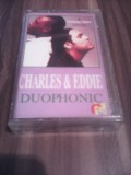 CASETA AUDIO CHARLES &amp; EDDIE-DUOPHONIC ORIGINALA RARA!!!, Casete audio, Pop
