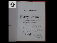 Alexandru Mica Harry Brauner Editura Tracus-Arte 2014 560 pag autograf! foto