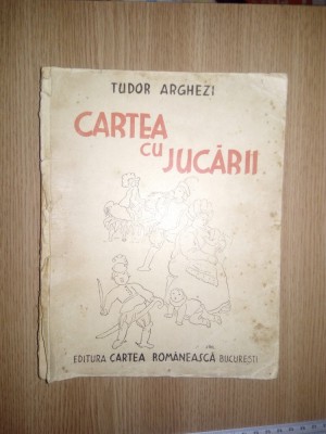 CARTE VECHE - CARTEA CU JUCARII - TUDOR ARGHEZI - EDITURA CARTEA ROMANEASCA foto