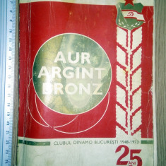 CARTE -AUR , ARGINT , BRONZ -CLUBUL DINAMO BUCURESTI- 1948 -1973 , 25 DE ANI