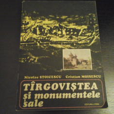 Targovistea si monumentele sale - N. Stoicescu, C. Moisescu, Litera, 1976, 324 p