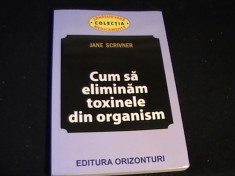 CUM SA ELIMINAM TOXINELE DIN ORGANISM-JANE SCRIVNER-240 PG- foto