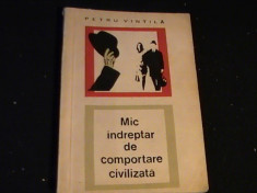 MIC INDREPTAR DE COMPORTARE CIVILIZATA-PETRU VINTILA- foto