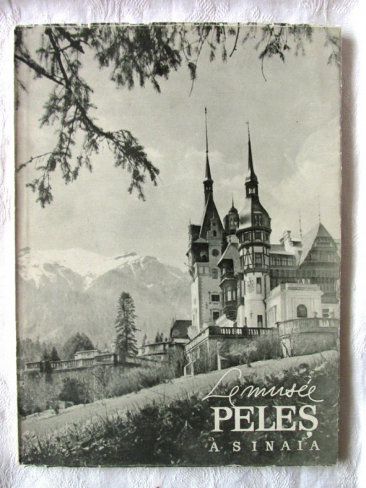 &quot;LE MUSEE PELES A SINAIA&quot;, 1961. Muzeul Peles. Carte in limba franceza