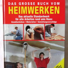 "DAS GROSSE BUCH VOM HEIMWERKEN", SELBST, 1999. Carte in limba germana