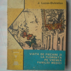 351 J.LUCAS-DUBRETON - VIATA DE FIECARE ZI LA FLORENTA PE VREMEA FAMILIEI MEDICI