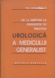 TH. BURGHELE - DE LA SIMPTOM LA DIAGNOSTIC IN PRACTICA UROLOGICA A MED. GENERAL.