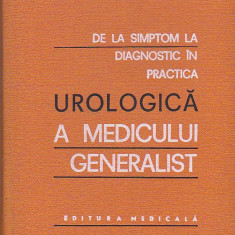 TH. BURGHELE - DE LA SIMPTOM LA DIAGNOSTIC IN PRACTICA UROLOGICA A MED. GENERAL.