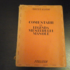 Comentarii la Legenda Mesterului Manole - Mircea Eliade, Publicom, 1943, 144 pag