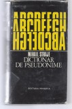 Dictionar de pseudonime Mihail Straje ed. Minerva 1973 cartonata