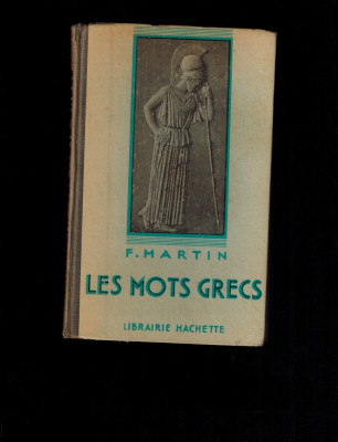 F. Martin - Les mots grecs, Dictionar grec-francez de cuvinte uzuale foto