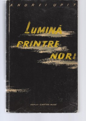 Lumina printre nori vol. I Andrei Upit ESPLA - Cartea Rusa 1960 brosata foto