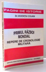 PRIMUL RAZBOI MONDIAL REPERE DE CRONOLOGIE MILITARA de DR. VICENTIU COJAN , 1997 foto