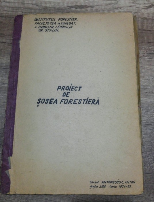 Proiect de sosea forestiera/ Facultatea de Exploat. si Industria Lemnului, 1954