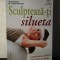 Sculpteaza-ti silueta - Jose Sanchez, Ariane Monnami