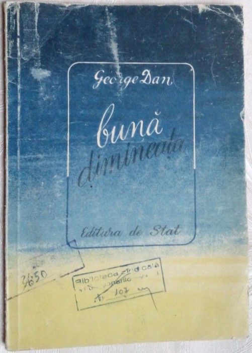 GEORGE DAN - BUNA DIMINEATA! (BALADE SI POEME) [volum de debut, 1949]